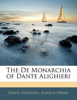 The de Monarchia of Dante Alighieri
