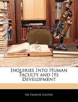 Inquiries into Human Faculty and Its Development