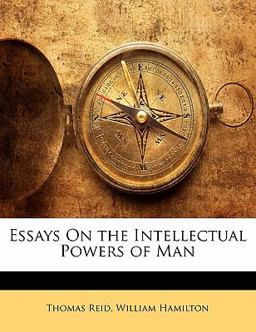 Essays on the Intellectual Powers of Man