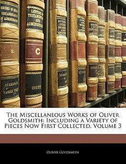 The Miscellaneous Works of Oliver Goldsmith