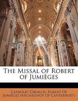 The Missal of Robert of Jumièges The Missal of Robert of Jumièges