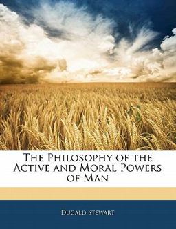 The Philosophy of the Active and Moral Powers of Man