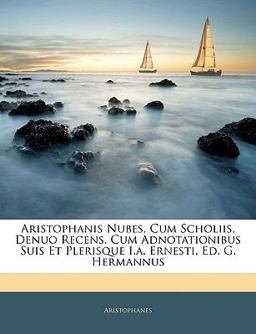 Aristophanis Nubes, Cum Scholiis, Denuo Recens Cum Adnotationibus Suis et Plerisque I a Ernesti, Ed G Hermannus