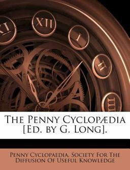 The Penny Cyclopædia [Ed by G Long]