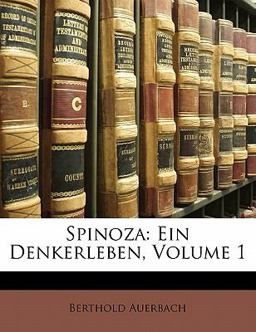 Spinoza: Ein Denkerleben, Volume 1
