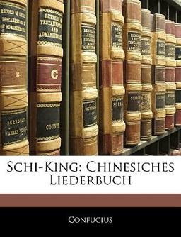 Schi-King: Chinesiches Liederbuch