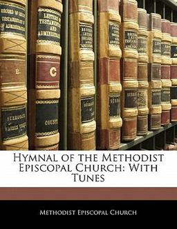 Hymnal of the Methodist Episcopal Church Hymnal of the Methodist Episcopal Church