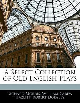 A Select Collection of Old English Plays