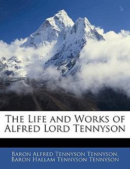 The Life and Works of Alfred Lord Tennyson