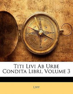 Titi Livi Ab Urbe Condita Libri