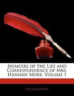 Memoirs of the Life and Correspondence of Mrs Hannah More