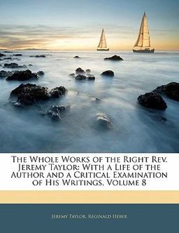 The Whole Works of the Right Rev Jeremy Taylor