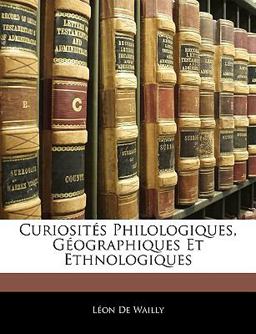 Curiosités Philologiques, Géographiques et Ethnologiques