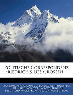 Politische Correspondenz Friedrich's Des Grossen ... Politische Correspondenz Friedrich's Des Grossen ...