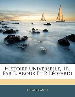 Histoire Universelle, Tr Par E Aroux et P Léopardi