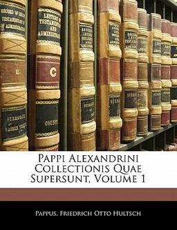 Pappi Alexandrini Collectionis Quae Supersunt