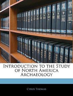 Introduction to the Study of North America Archaeology Introduction to the Study of North America Archaeology