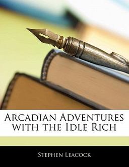 Arcadian Adventures with the Idle Rich