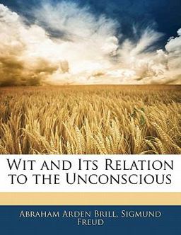 Wit and Its Relation to the Unconscious