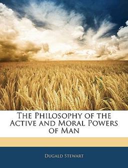 The Philosophy of the Active and Moral Powers of Man