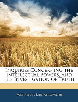 Inquiries Concerning the Intellectual Powers, and the Investigation of Truth