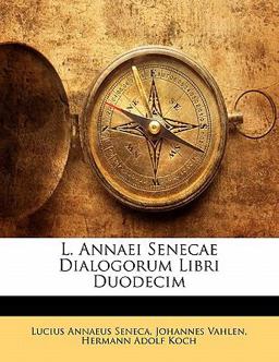 L Annaei Senecae Dialogorum Libri Duodecim