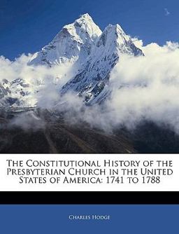 The Constitutional History of the Presbyterian Church in the United States of Americ