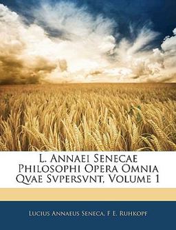 L Annaei Senecae Philosophi Opera Omnia Qvae Svpersvnt