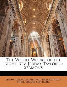 The Whole Works of the Right Rev Jeremy Taylor