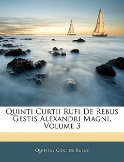 Quinti Curtii Rufi de Rebus Gestis Alexandri Magni