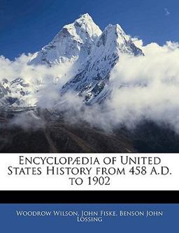 Encyclopædia of United States History from 458 a D To 1902