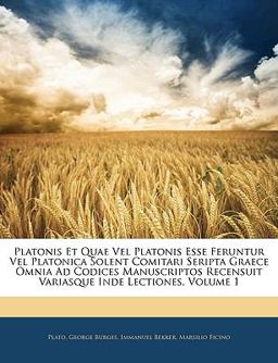 Platonis et Quae Vel Platonis Esse Feruntur Vel Platonica Solent Comitari Seripta Graece Omnia Ad Codices Manuscriptos Recensuit Variasque Inde Lectio