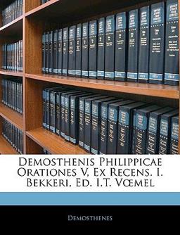 Demosthenis Philippicae Orationes V, Ex Recens I Bekkeri, Ed I T Vmel