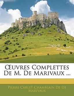 Uvres Complettes de M de Marivaux Uvres Complettes de M de Marivaux