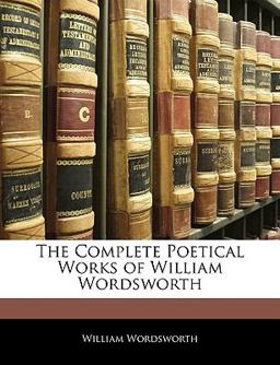 The Complete Poetical Works of William Wordsworth
