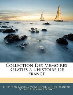 Collection des Memoires Relatifs a L'Histoire de France