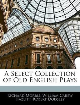 A Select Collection of Old English Plays
