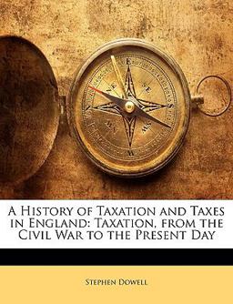 A History of Taxation and Taxes in England