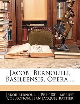 Jacobi Bernoulli, Basileensis, Opera