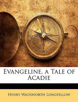 Evangeline, a Tale of Acadie