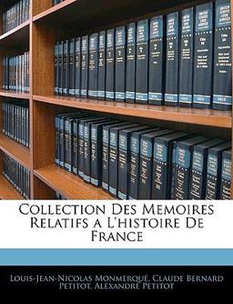 Collection des Memoires Relatifs a L'Histoire de France