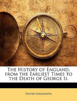 The History of England, from the Earliest Times to the Death of George II