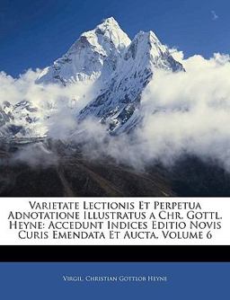 Varietate Lectionis et Perpetua Adnotatione Illustratus a Chr Gottl Heyne