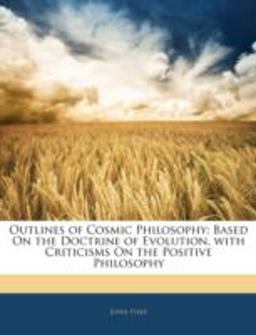 Outlines of Cosmic Philosophy