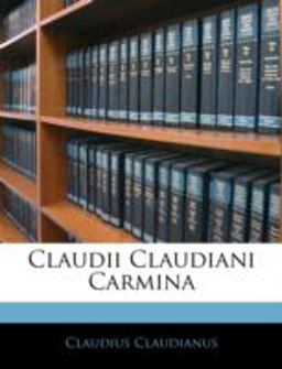 Claudii Claudiani Carmin