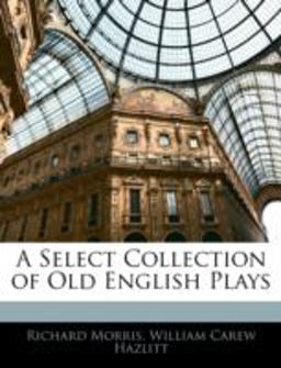 A Select Collection of Old English Plays