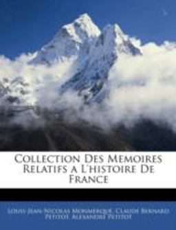 Collection des Memoires Relatifs a L'Histoire de France