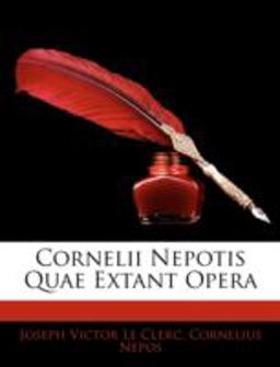Cornelii Nepotis Quae Extant Oper