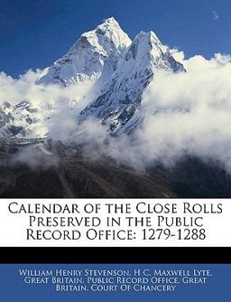Calendar of the Close Rolls Preserved in the Public Record Office
