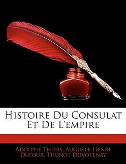 Histoire du Consulat et de L'Empire